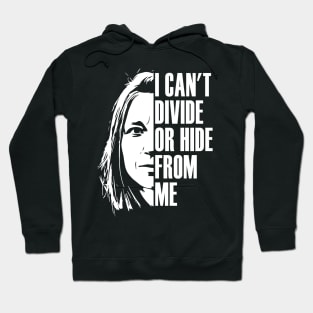 I can't divide or hide from me Hoodie